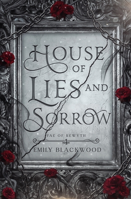 House of Lies and Sorrow - Blackwood, Emily