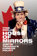 House of Mirrors: Justin Trudeau's Foreign Policy
