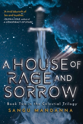 House of Rage and Sorrow: Book Two in the Celestial Trilogy - Mandanna, Sangu