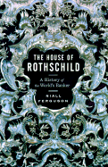 House of Rothschild Vol 1: Money's Prophets 1798-1848 - Ferguson, Niall, and Ferguson, Neil, Mr.