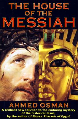 House of the Messiah: A Brilliant New Solution to the Enduring Mystery of the Historical Jesus - Osman, Ahmed