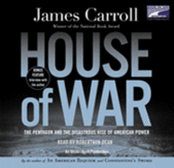 House of War: The Pentagon and the Disastrous Rise of American Power