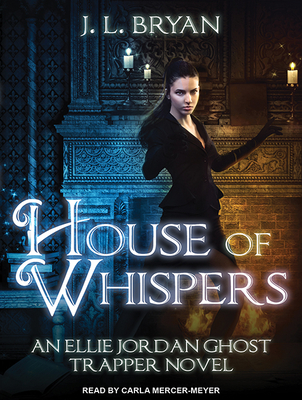 House of Whispers - Bryan, J L, and Mercer-Meyer, Carla (Narrator)