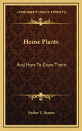House plants and how to grow them