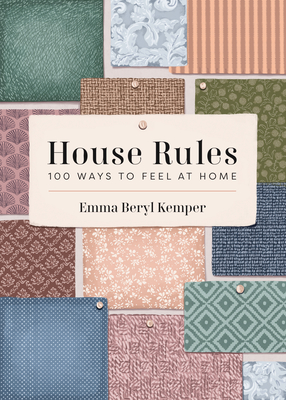 House Rules: 100 Ways to Feel at Home - Kemper, Emma