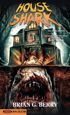 House Shark: The Novelization - Berry, Brian G, and Bonk, Ron (Screenwriter)