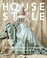 House Style: Five Centuries of Fashion at Chatsworth