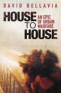 House to House: An Epic of Urban Warfare - Bellavia, David