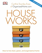 House Works: How to Live Clean, Green, and Organized at Home