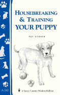 Housebreaking and Training Your Puppy: Storey's Country Wisdom Bulletin  A.242