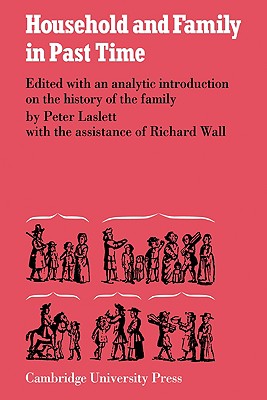 Household and Family in Past Times - Laslett, Peter, Professor, and Wall, Richard (Editor)