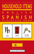 Household Items - English to Spanish Flash Card Book: Black and White Edition - Spanish for Kids