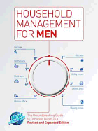 Household Management for Men: The Groundbreaking Guide to Domestic Duties in a Revised & Expanded Edition