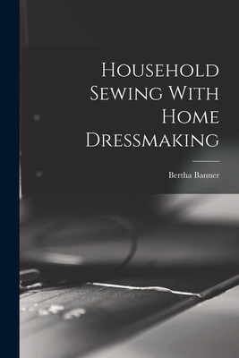 Household Sewing With Home Dressmaking - Banner, Bertha