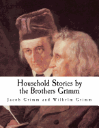 Household Stories by the Brothers Grimm