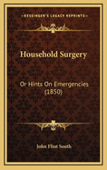 Household Surgery: Or Hints on Emergencies (1850)