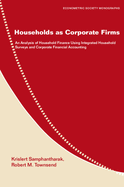 Households as Corporate Firms: An Analysis of Household Finance Using Integrated Household Surveys and Corporate Financial Accounting
