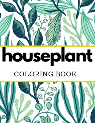 Houseplant Coloring Book: for Flower Lovers - Adventure, Martin