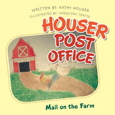 Houser Post Office: Mail on the Farm - Houser, Kathy