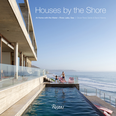 Houses by the Shore: At Home with the Water: River, Lake, Sea - Ojeda, Oscar Riera, and Hawes, Byron