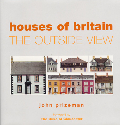 Houses of Britain: The Outside View - Prizeman, John, and Prizeman, Mark