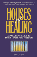 Houses of Healing: A Prioner' Guide to Inner Power and Freedom