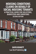 Housing Conditions Claims on Behalf of Social Housing Tenants - A Practical Guide for Solicitors, Barristers and Surveyors - Second Edition