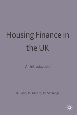 Housing Finance in the UK: An Introduction - Gibb, Kenneth, and Munro, Moira, and Satsangi, Madhu