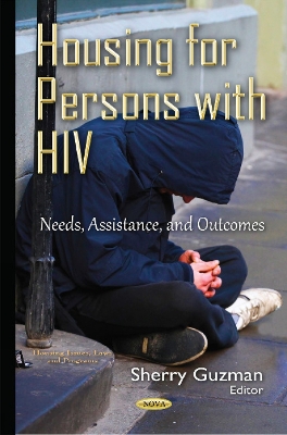 Housing for Persons with HIV: Needs, Assistance, & Outcomes - Guzman, Sherry (Editor)