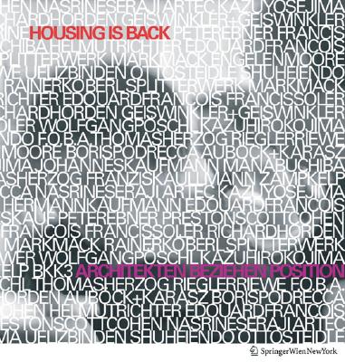 Housing Is Back 01: Architekten Beziehen Position Zum Wohnungsbau - Ebner, Peter (Editor), and Gerstenberg, Frauke (Editor), and Klaffke, Julius (Editor)