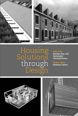 Housing Solutions Through Design - Cairns, Graham (Editor), and Day, Kirsten (Editor), and Chatzichristou, Christakis (Editor)