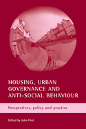 Housing, Urban Governance and Anti-Social Behaviour: Perspectives, Policy and Practice