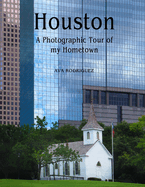 Houston: A Photographic Tour of My Hometown