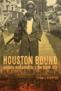 Houston Bound: Culture and Color in a Jim Crow City