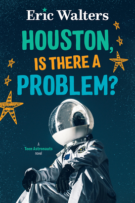 Houston, Is There a Problem?: Teen Astronauts #1 - Walters, Eric