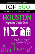 Houston Nightlife Guide 2020: Best Nightlife Spots in Houston, Where to Drink, Dance and Listen to Music, Recommended for Visitors (Nightlife Guide 2020)
