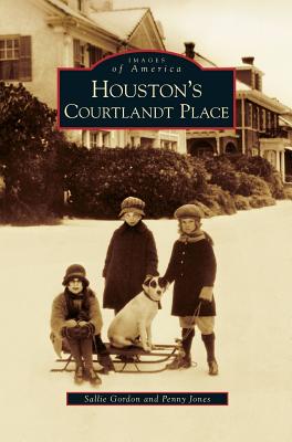 Houston's Courtlandt Place - Gordon, Sallie, and Jones, Penny