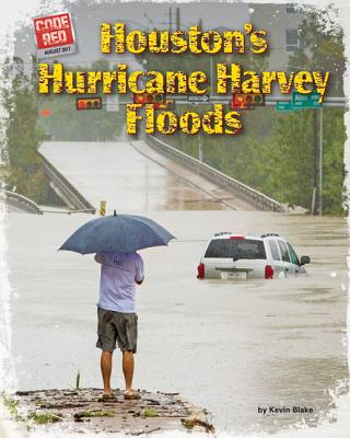 Houston's Hurricane Harvey Floods - Blake, Kevin