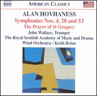 Hovhaness: Symphonies Nos. 4, 20 & 53; The Prayer of St. Gregory - John Wallace (trumpet); Royal Scottish Academy of Music and Drama Wind Orchestra; Keith Brion (conductor)