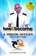 How 2 Become a Prison Officer: The Insiders Guide