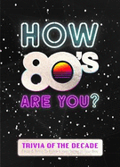 How 80's Are You? Better In My Day Trivia Book