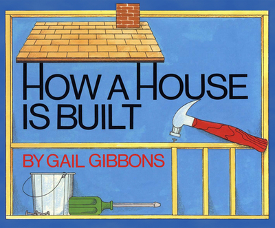 How a House Is Built - Gibbons, Gail, and Bennett, Jon (Narrator)