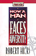 How a Man Faces Adversity - Hicks, Robert