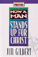 How a Man Stands Up for Christ