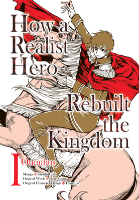 How a Realist Hero Rebuilt the Kingdom (Manga): Omnibus 1 - Dojyomaru, and McCann, Sean (Translated by)