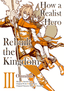 How a Realist Hero Rebuilt the Kingdom (Manga): Omnibus 3: Volume 3