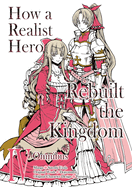 How a Realist Hero Rebuilt the Kingdom (Manga): Omnibus 4: Volume 4