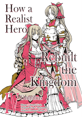 How a Realist Hero Rebuilt the Kingdom (Manga): Omnibus 4 - Dojyomaru, and McCann, Sean (Translated by)