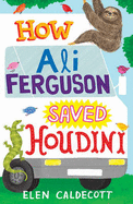 How Ali Ferguson Saved Houdini - Caldecott, Elen