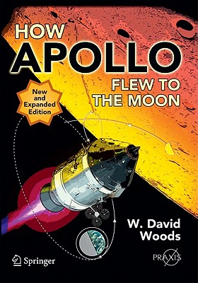 How Apollo Flew to the Moon - Woods, W David